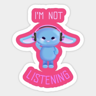 Not Listening to You Sticker